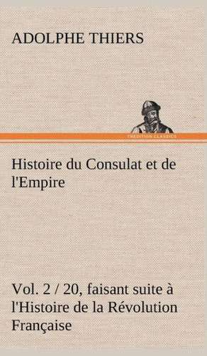 Histoire Du Consulat Et de L'Empire, (Vol. 2 / 20) Faisant Suite A L'Histoire de La Revolution Francaise: Dialogues de Adolphe Thiers