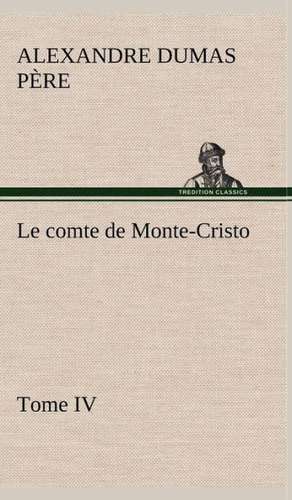 Le Comte de Monte-Cristo, Tome IV: Moeurs Foraines de Alexandre Dumas père