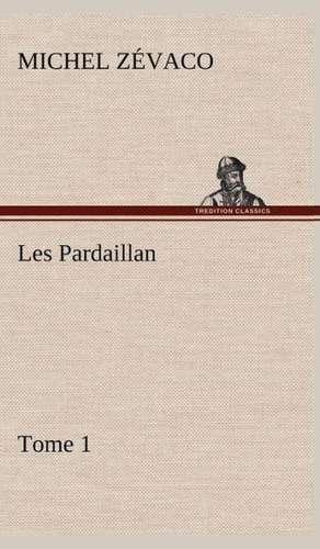 Les Pardaillan - Tome 01 de Michel Zévaco