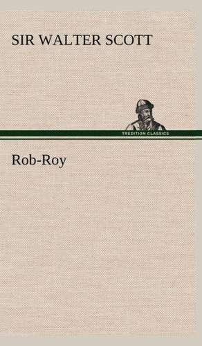 Rob Roy: Moeurs Foraines de Sir Walter Scott