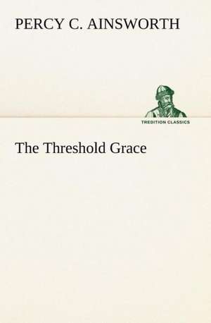 The Threshold Grace de Percy C. Ainsworth