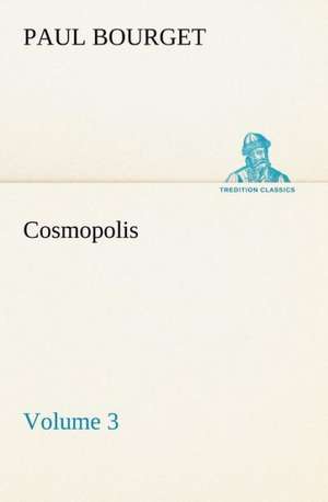 Cosmopolis - Volume 3 de Paul Bourget