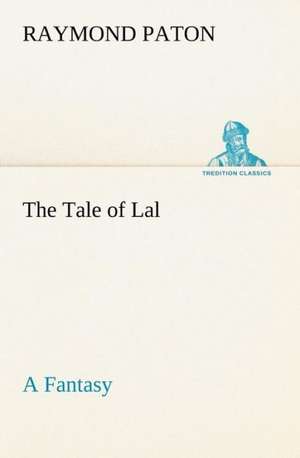 The Tale of Lal a Fantasy: Exploring the Island de Raymond Paton