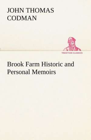 Brook Farm Historic and Personal Memoirs de John Thomas Codman