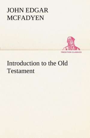 Introduction to the Old Testament de John Edgar McFadyen