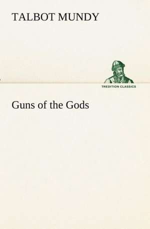 Guns of the Gods de Talbot Mundy