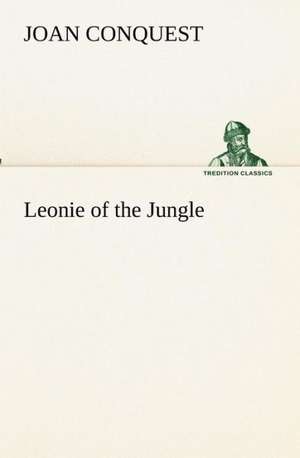 Leonie of the Jungle de Joan Conquest