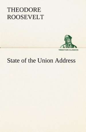 State of the Union Address de Theodore Roosevelt