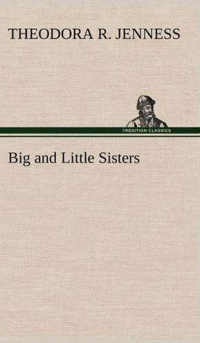 Big and Little Sisters de Theodora R. Jenness