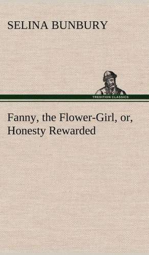 Fanny, the Flower-Girl, Or, Honesty Rewarded: Light Passenger Locomotive of 1851 United States Bulletin 240, Contributions from the Museum of History and Technology de Selina Bunbury