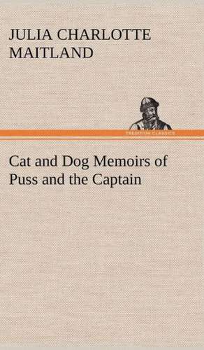 Cat and Dog Memoirs of Puss and the Captain de Julia Charlotte Maitland