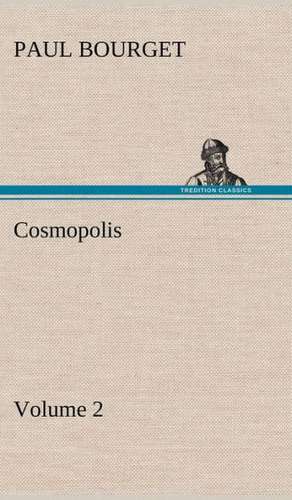 Cosmopolis - Volume 2 de Paul Bourget