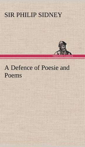 A Defence of Poesie and Poems de Sir Philip Sidney