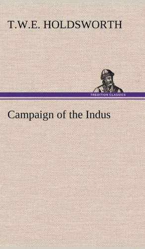 Campaign of the Indus de T. W. E. Holdsworth