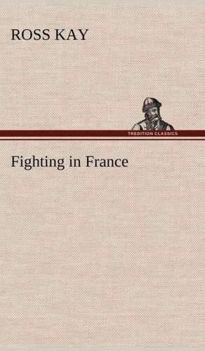 Fighting in France de Ross Kay