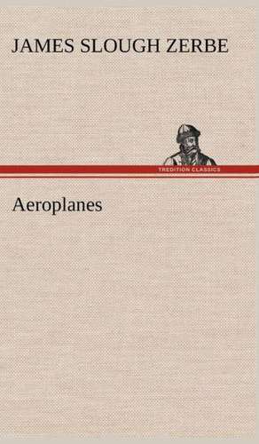 Aeroplanes de James Slough Zerbe