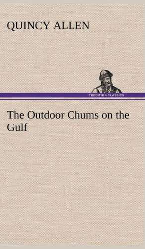 The Outdoor Chums on the Gulf de Quincy Allen