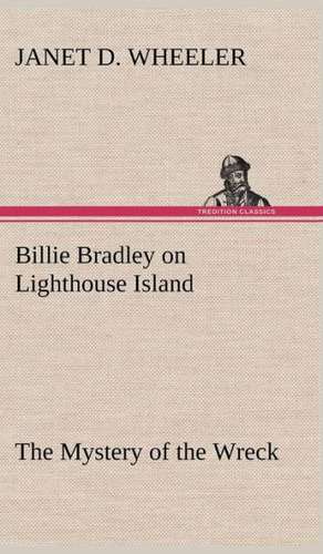 Billie Bradley on Lighthouse Island the Mystery of the Wreck: Prior, Congreve, Blackmore, Pope de Janet D. Wheeler