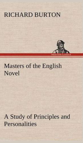 Masters of the English Novel a Study of Principles and Personalities: Their Code, and Further Scout Yarns de RICHARD BURTON