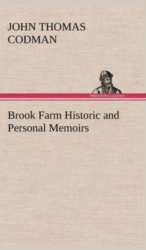 Brook Farm Historic and Personal Memoirs de John Thomas Codman