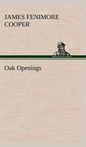 Oak Openings de James Fenimore Cooper