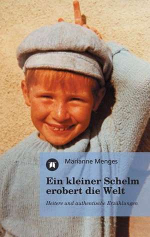 Ein kleiner Schelm erobert die Welt de Marianne Menges