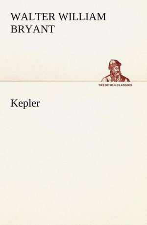 Kepler de Walter W. (Walter William) Bryant