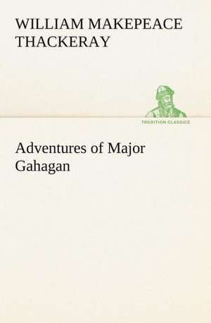 Adventures of Major Gahagan de William Makepeace Thackeray