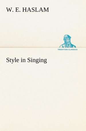 Style in Singing de W. E. Haslam