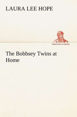 The Bobbsey Twins at Home de Laura Lee Hope