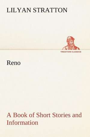 Reno ¿ a Book of Short Stories and Information de Lilyan Stratton