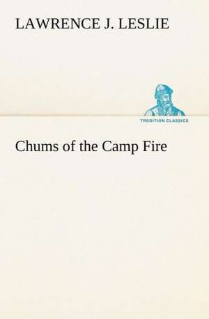 Chums of the Camp Fire de Lawrence J. Leslie