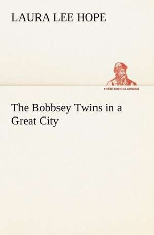 The Bobbsey Twins in a Great City de Laura Lee Hope