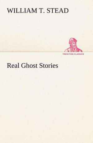 Real Ghost Stories de William T. Stead