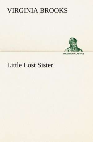 Little Lost Sister de Virginia Brooks