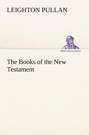 The Books of the New Testament de Leighton Pullan