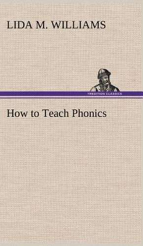 How to Teach Phonics de Lida M. Williams