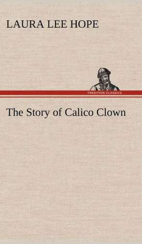 The Story of Calico Clown de Laura Lee Hope