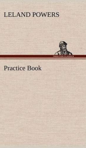 Practice Book de Leland Powers