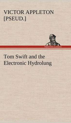 Tom Swift and the Electronic Hydrolung de Victor [pseud. ] Appleton