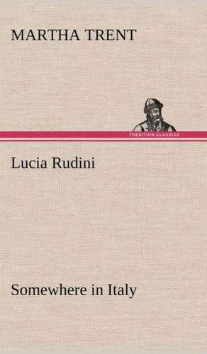 Lucia Rudini Somewhere in Italy de Martha Trent