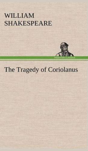 The Tragedy of Coriolanus de William Shakespeare