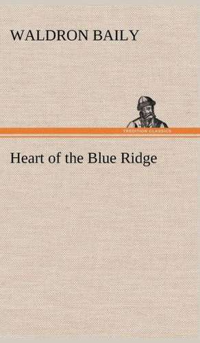 Heart of the Blue Ridge de Waldron Baily