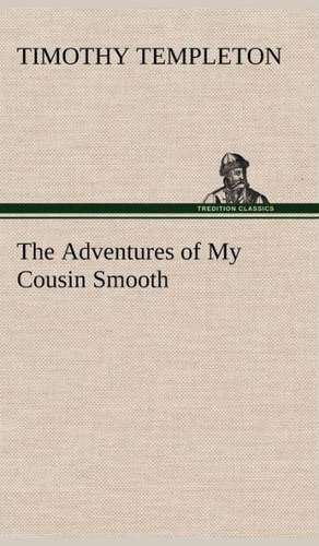 The Adventures of My Cousin Smooth de Timothy Templeton