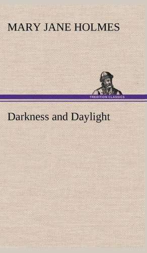 Darkness and Daylight de Mary Jane Holmes