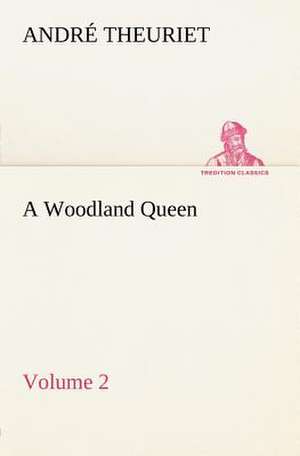 A Woodland Queen - Volume 2 de André Theuriet