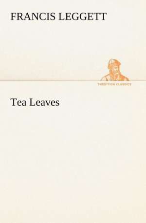 Tea Leaves de Francis Leggett