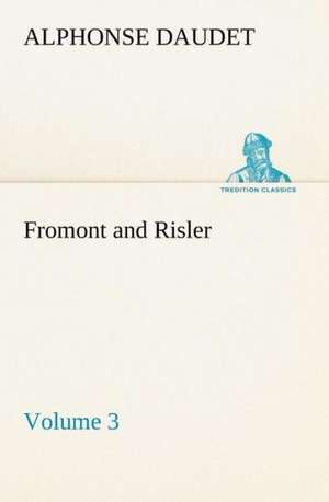 Fromont and Risler - Volume 3 de Alphonse Daudet