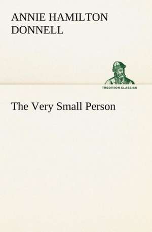 The Very Small Person de Annie Hamilton Donnell