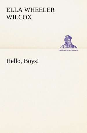 Hello, Boys! de Ella Wheeler Wilcox